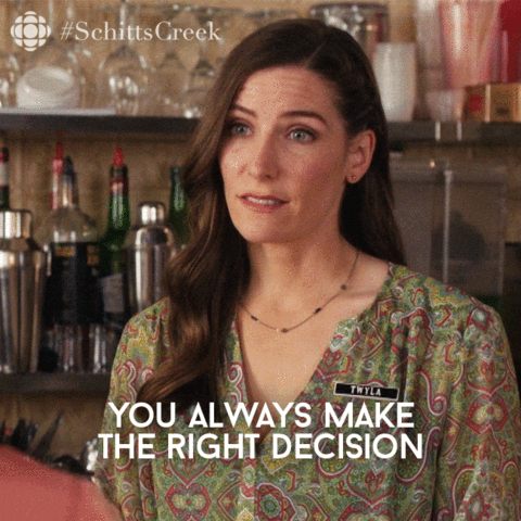 gif of Twyla from Schitts Creek saying "You always make the right decision"
