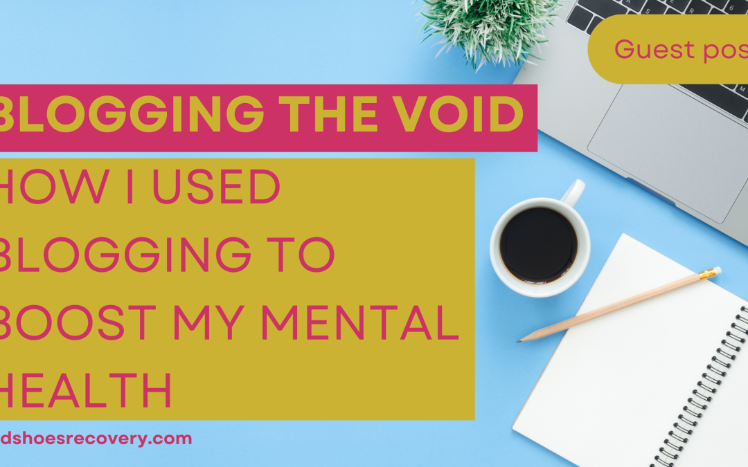 Blogging the Void: How I Used Blogging to Boost My Mental Health